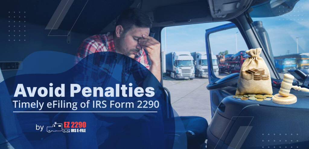 Avoid Penalties: Timely E-Filing of IRS Form 2290