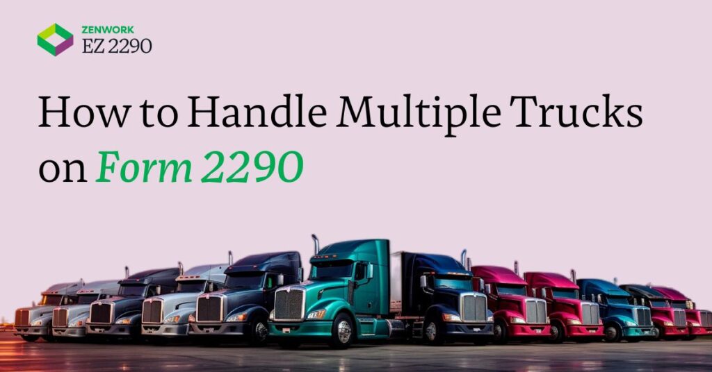 How to Handle Multiple Trucks on Form 2290 for the 2025 Tax Year